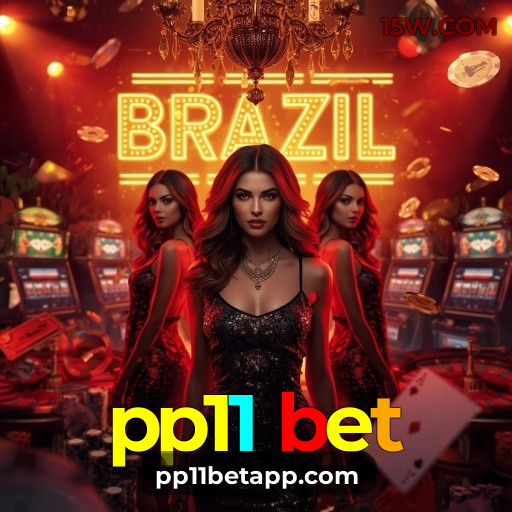 pp11 bet: Sua sorte está no cassino online mais seguro do Brasil!
